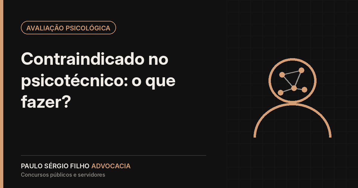 Contraindicado no psicotécnico do concurso: o que fazer?