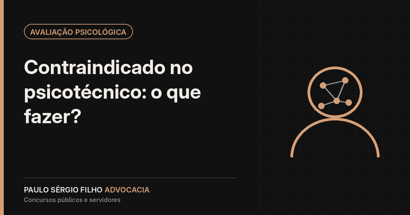 Contraindicado no psicotécnico do concurso: o que fazer?
