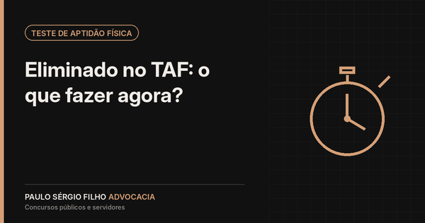 Eliminado no TAF do concurso: o que fazer agora?