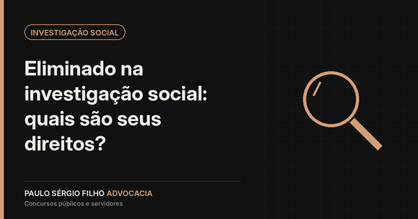 Eliminado na investigação social: quais são seus direitos?